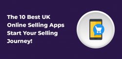 The 10 Best UK Online Selling Apps: Start Your Selling Journey!