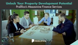 Unlock Your Property Development Potential with Prolifico’s Mezzanine Finance Services
