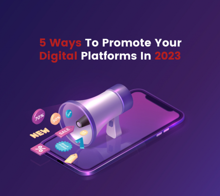 5 Ways To Promote Your Digital Existence In 2023