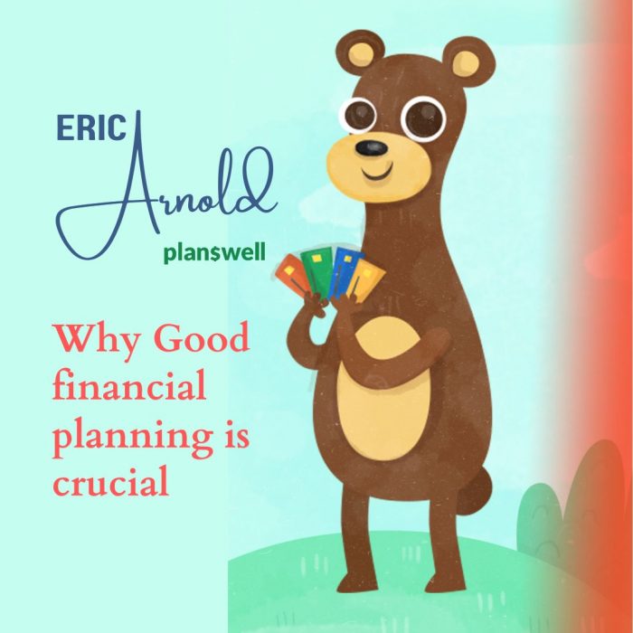 Why Good financial planning is crucial | Eric Arnold