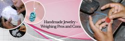 Pros and Cons of Handmade Jewelry