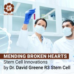 Mending Broken Hearts: Stem Cell Innovations by Dr. David Greene R3 Stem Cell