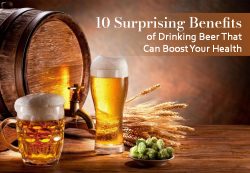 10 Surprising Benefits Of Drinking Beer That Can Boost Your Health