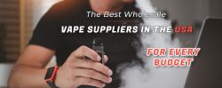 The Best Wholesale Vape Suppliers in the USA for Every Budget