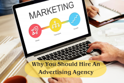 Why You Should Hire An Advertising Agency