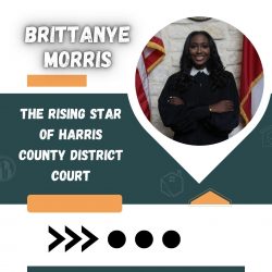 Brittanye Morris – The Rising Star of Harris County District Court