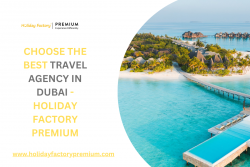 Choose The Best Travel Agency in Dubai – Holiday Factory Premium