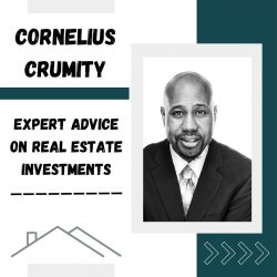Cornelius Crumity’s Expert Advice on Real Estate Investments