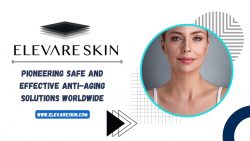 Elevare Skin – Pioneering Safe and Effective Anti-Aging Solutions Worldwide