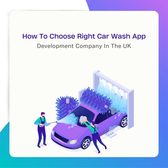 How to choose right Car Wash App Development company in the UK