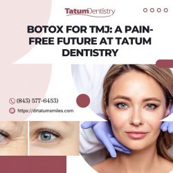 Unlocking Relief: How Tatum Dentistry’s Botox Treatment Eases TMJ Discomfort