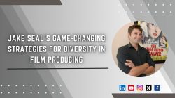 Jake Seal’s Game-Changing Strategies for Diversity in Film Producing