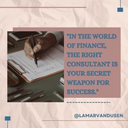 LaMar Van Dusen: The Right Consultant are Your Success Catalysts