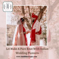Let Make A Pure Knot With Indian Wedding Planners