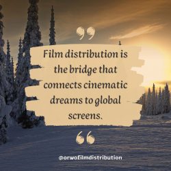Orwo Film Distribution: Bridging Cinematic Dreams to Global Screens