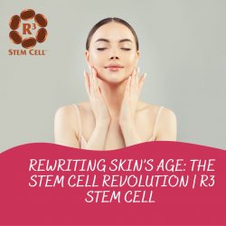 Rewriting Skin’s Age: The Stem Cell Revolution | R3 Stem Cell