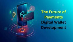 The Future of Payments: Digital Wallet Development