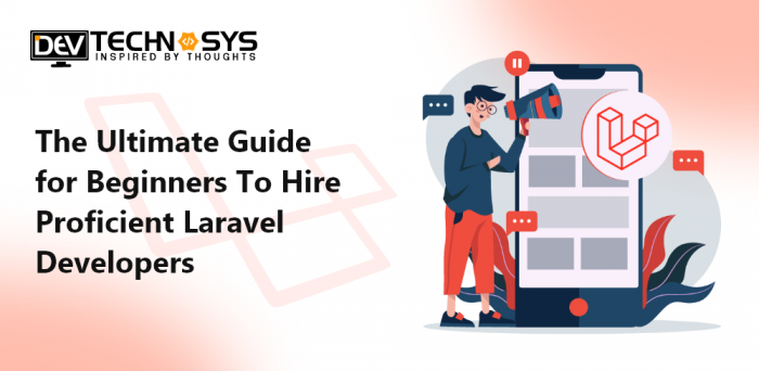 Hire Dedicated Laravel Developers in 2023- An Ultimate Guide