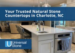 Universal Stone: Your Trusted Natural Stone Countertops in Charlotte, NC