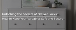 Unlocking the Secrets of Drawer Locks