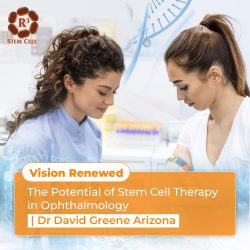 Vision Renewed: The Potential of Stem Cell Therapy in Ophthalmology | Dr. David Greene Arizona
