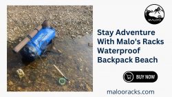 Stay Adventure With Malo’s Racks Waterproof Backpack Beach