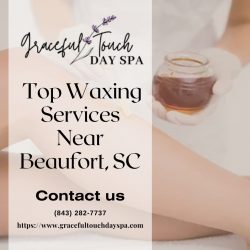 Smooth and Luxurious: Discover the Top Waxing Services near Beaufort, SC at Graceful Touch Day Spa