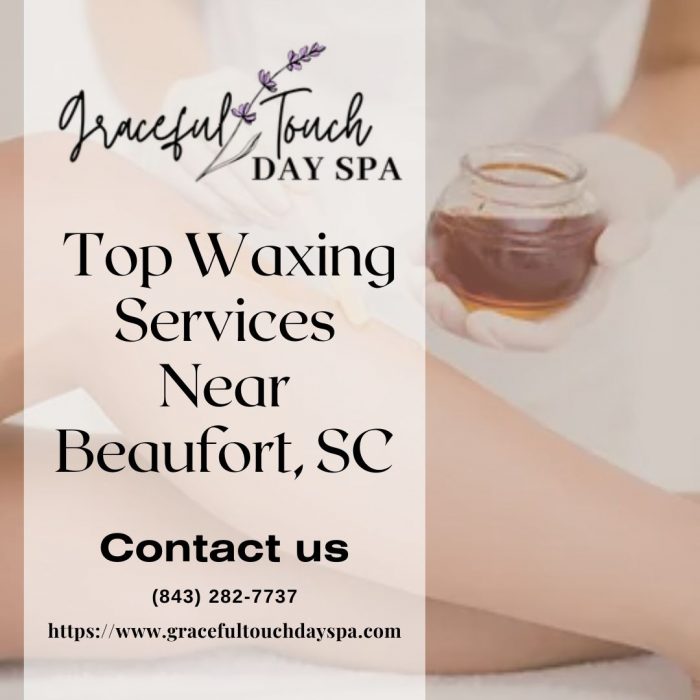 Smooth and Luxurious: Discover the Top Waxing Services near Beaufort, SC at Graceful Touch Day Spa