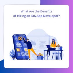 What Are the Benefits of Hiring an iOS App Developer?