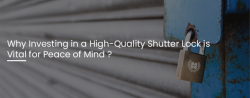 Why Investing in a High-Quality Shutter Lock is Vital for Peace of Mind