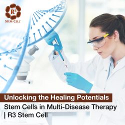 Unlocking the Healing Potentials: Stem Cells in Multi-Disease Therapy | R3 Stem Cell