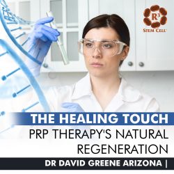 The Healing Touch: PRP Therapy’s Natural Regeneration | Dr. David Greene Arizona