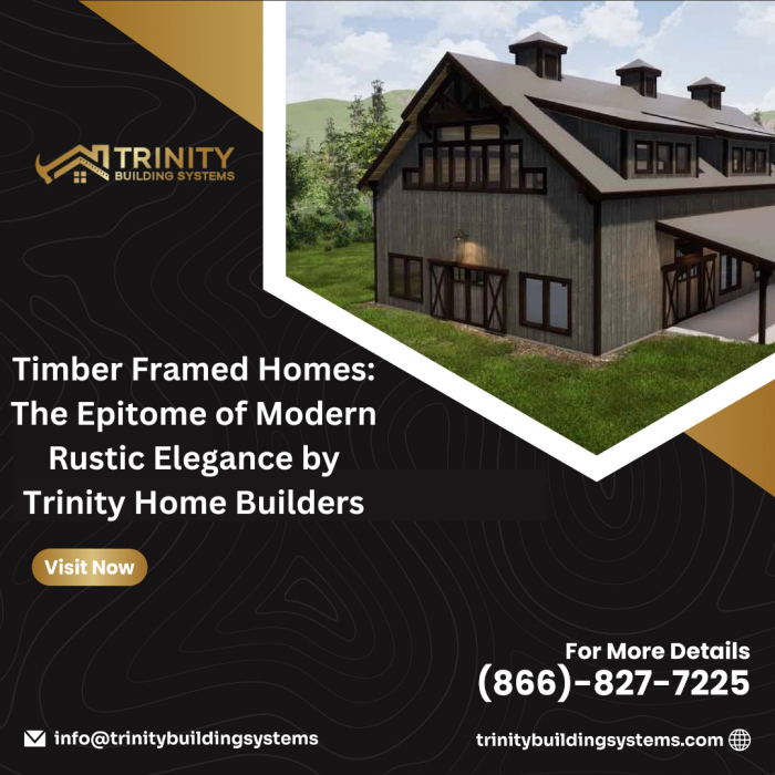 Timber Framed Homes: The Epitome of Modern Rustic Elegance by Trinity Home Builders