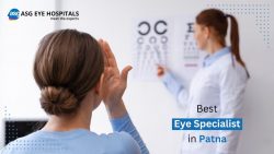 Best Eye Specialist in Patna | ASG Eye Hospital