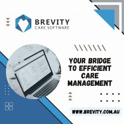 Brevity Care Software – Your Bridge to Efficient Care Management