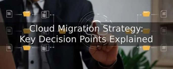 Cloud Migration Strategy: Key Decision Points Explained