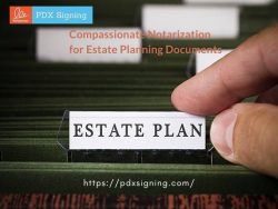 Compassionate Notarization for Estate Planning Documents