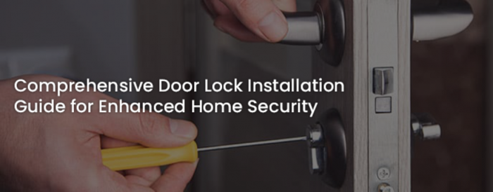 Comprehensive Door Lock Installation Guide for Enhanced Home Security