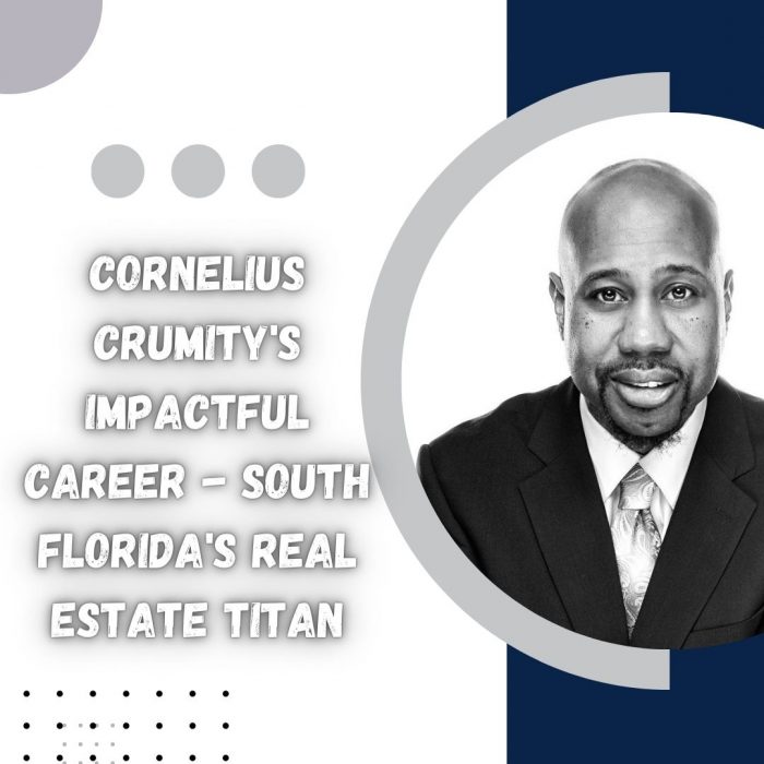 Cornelius Crumity’s Impactful Career – South Florida’s Real Estate Titan