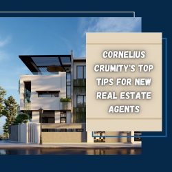 Cornelius Crumity’s Top Tips for New Real Estate Agents