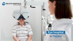 Eye Hospital in Hajipur | ASG Eye Hospital