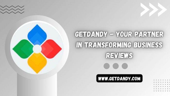 Getdandy – Your Partner in Transforming Business Reviews