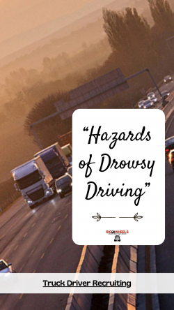 Hazards of Drowsy Driving – Truck Driver Recruiting
