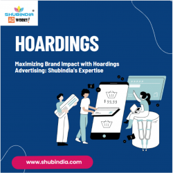 Maximizing Brand Impact with Hoardings Advertising: Shubindia’s Expertise