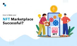 Hacks for Building an NFT Marketplace Successfully