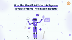 How The Rise Of Artificial Intelligence Revolutionizing The Fintech Industry
