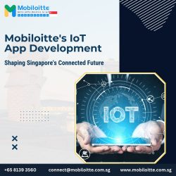 Mobiloitte’s IoT App Development: Shaping Singapore’s Connected Future
