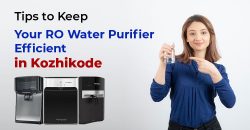 Tips to Keep Your RO Water Purifier Efficient in Kozhikode