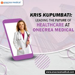Kris Kupumbati: Leading the Future of Healthcare at Onecrea Medical