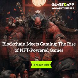 Blockchain Meets Gaming – The Rise of NFT-powered Games